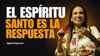 El Espíritu Santo es la Respuesta | Pastora Génesis Gracia