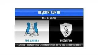 MKS Alwernia - Sok&oacute;ł Rybna | Mecz o III miejsce - Błękitni Cup III