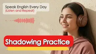 Speak English Every Day | English Shadowing Technique | Slow Speaking and Listening Practice (A2)