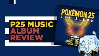 Pok&eacute;mon 25: The Album&hellip;yikes (a review)