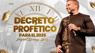 Decreto Prof&eacute;tico para el 2025 I Profeta Dionny B&aacute;ez