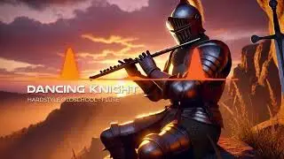 DANCING KNIGHT - Hardstyle Oldschool Flute