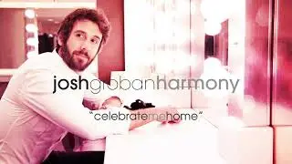 Josh Groban - Celebrate Me Home (Official Audio)