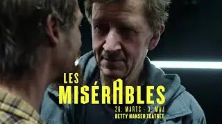 Trailer: Les Mis&eacute;rables p&aring; Betty Nansen Teatret