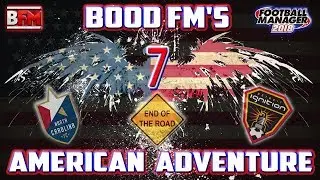 FM18 - EP7 - The End Of The Road - Bood's American Adventure - Football Manager 2018