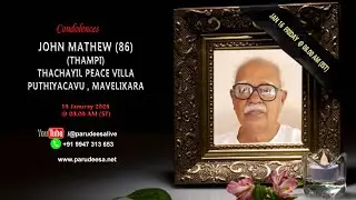 Funeral Live Telecast : John Mathew 86 ( Thampi)Thachayil Peace Villa, Puthiyacavu , Mavelikara