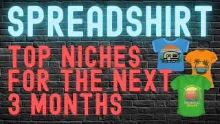 Spreadshirt Top Niches For The Next 3 Months - Top 10 Keywords And Profitable Niches Print On Demand