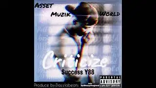 Success Y88 - Criticize(Official Audio) #Dizzlabeats #motivation #melodic