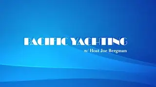 PACIFIC YACHTING: Sailing Solo Around the World with THE UNSINKABLE ENTREPRENEUR