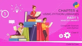 Chapter - 4 | Using Python Libraries | Part - 1 | Computer Science with Python Class 12