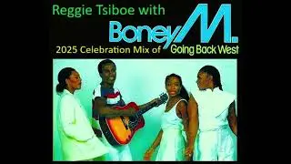 Boney M. feat. Reggie Tsiboe - Going Back West [2025 Celebration Mix]