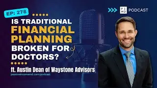 Is Traditional Financial Planning Broken for Doctors? | PIMD Podcast