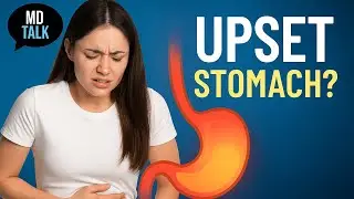 How to Treat an Upset Stomach: Common Causes and Remedies (MD Talk)