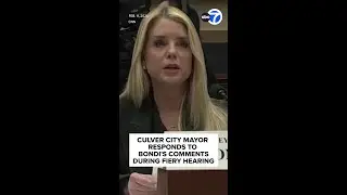 Culver City mayor responds to Bondi's comments during fiery hearing