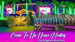 Come To His House Medley - The Kingdom Musicians