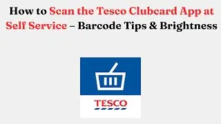 Как сканировать приложение Tesco Clubcard в пункте самообслуживания: советы по сканированию штрих...