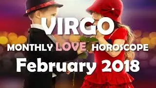 VIRGO MONTHLY LOVE HOROSCOPE FEBRUARY 2018