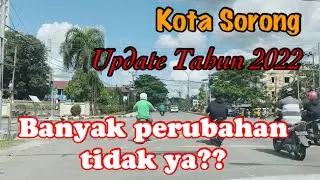 Keliling Kota Sorong 2022 || kota terbesar di Papua Barat