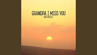 Grandpa I Miss You