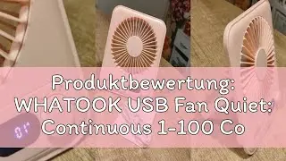 Produktbewertung: WHATOOK USB Fan Quiet: Continuous 1-100 Controller, 5000 mAh Battery Table Fan wit