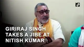 Nitish Kumar not even a CM material, how can he be PM: Giriraj Singh
