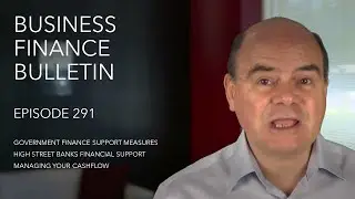 Government, Bank of England & High Street Bank Finance Support; Managing Cashflow Tips &ndash; BFB 291