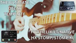 The Only Delay Template You Need For HX Stomp & Helix