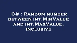 C# : Random number between int.MinValue and int.MaxValue, inclusive