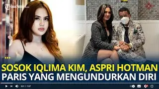 Sosok Iqlima Kim, Aspri Cantik Hotman Paris Yang Mengundurkan Diri