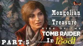 Rise of the Tomb Raider Walkthrough Gameplay Part 5 ► Mongolian Treasure  in Hindi  हिन्दी