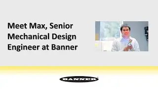 Meet Max, Senior Mechanical Design Engineer at Banner