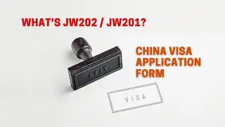 What's JW202 / JW201? | China Visa Application Form | Study in China for International Students