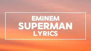Eminem - Superman Lyrics ( Dirty version)
