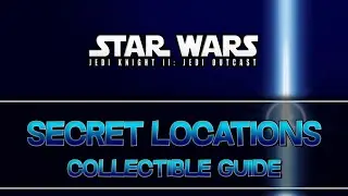 Star Wars Jedi Knight 2: Jedi Outcast | All Secret Locations Collectible Guide