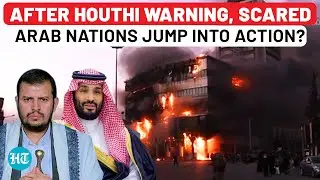 Houthi Warning Scares Arab Nations? Big Move On Syria Amid Attack On Israeli Cities From Yemen