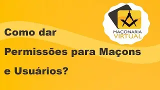 Como dar Permissões para Maçons e Usuários?