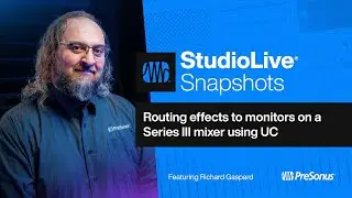 Routing Effects to Monitors on a Series III Mixer Using Universal Control | StudioLive | PreSonus
