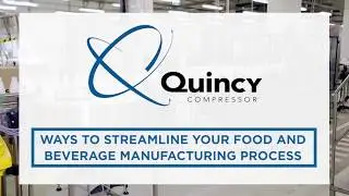 Ways to Streamline Your Food and Beverage Manufacturing Process | Quincy Compressor