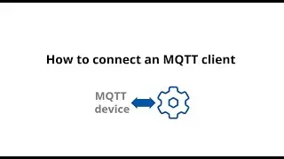 How to Connect an MQTT Client
