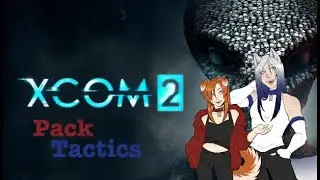 Pack Tactics 2 [ XCOM-2 Long War Of The Chosen]