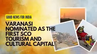 Varanasi becomes the Cultural Capital of India for 2023