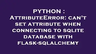 PYTHON : AttributeError: can't set attribute when connecting to sqlite database with flask-sqlalchem