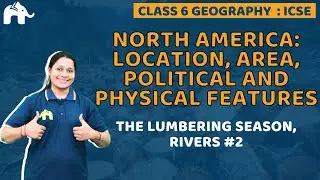 North America: Location, Area, Political And Physical Features Class 6 ICSE Geography Chapter 8  #2