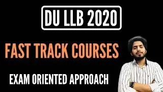 DU LLB 2020 || FAST TRACK COURSES || EXAM ORIENTED APPROACH || LAST MINUTE PREPARATION ||