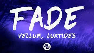 Vellum - Fade (Lyrics) feat. Luxtides