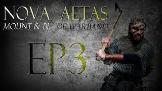 Mount & Blade: Warband - Nova Aetas (v5.0) - Episode 3