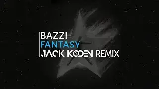 Bazzi - Fantasy (Jack Koden Remix)