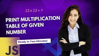 Print Multiplication Table of Given Number in JavaScript.