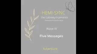 Hemi-Sync Wave IV &ndash; Five Messages | Monroe Institute Gateway Experience