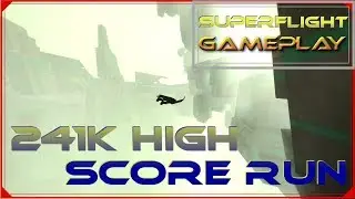 SUPERFLIGHT A nice crazy and dangerous 241k high score [ Gameplay ]